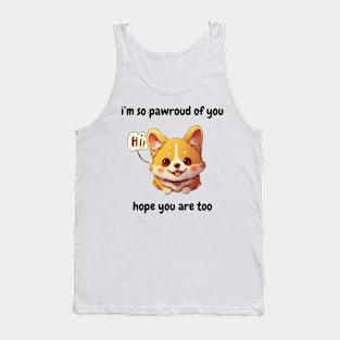 i'm so pawroud of you, hope your are too (fr) - cute corgi dog Tank Top